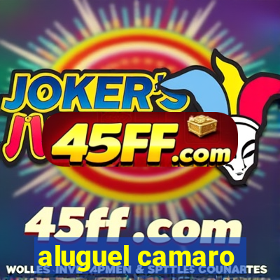 aluguel camaro